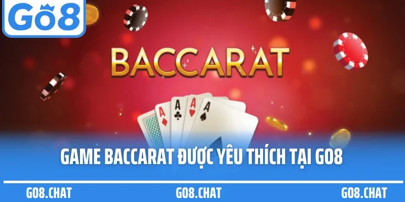 Game baccarat được yêu thích tại GO8